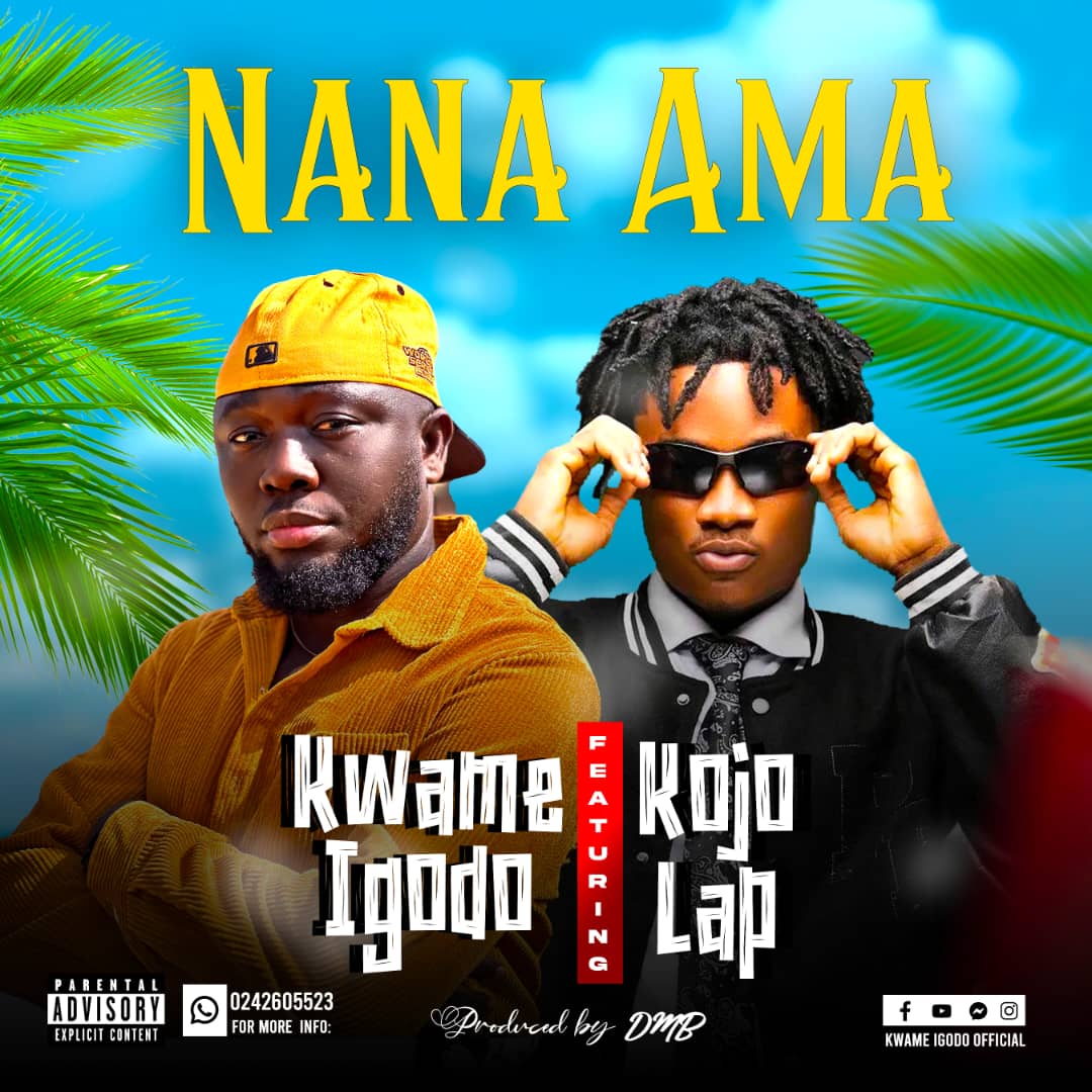 Kwame Igodo Feat. Kojo Lap – Nana Ama