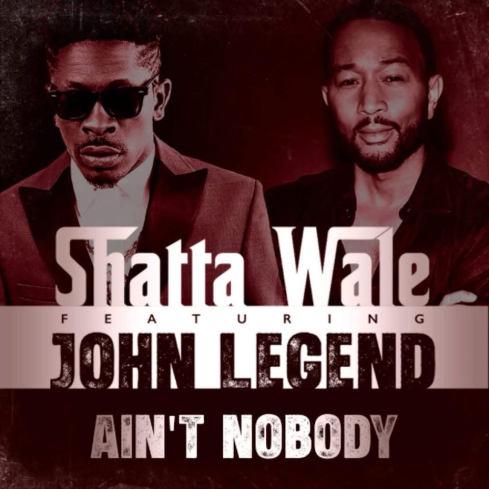 Shatta Wale and John Legend - Ain't Nobody